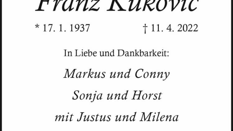 Franz Kukovic † 11. 4. 2022