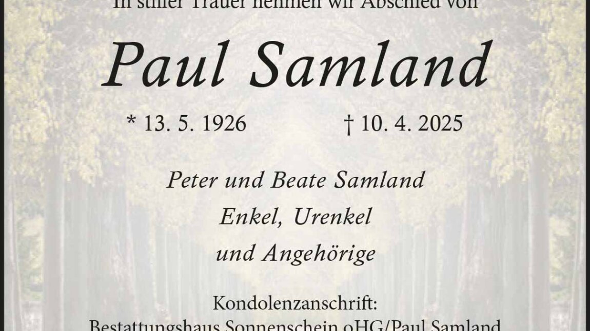 Paul Samland † 10. 4. 2025