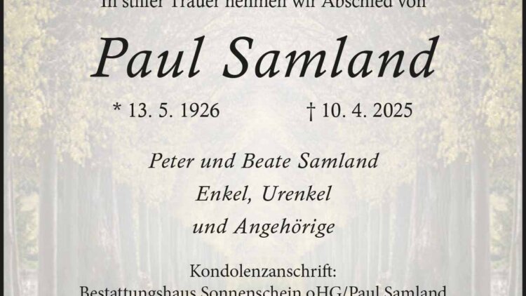 Paul Samland † 10. 4. 2025